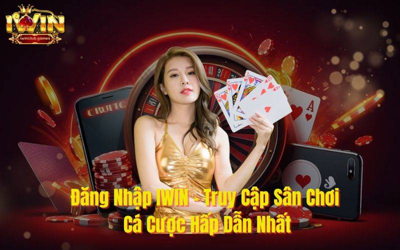 Hướng Dẫn Đăng Nhập iWin – Trải Nghiệm Cá Cược Đỉnh Cao 5 Giải Quyết Các Vấn Đề Thường Gặp Khi Đăng Nhập